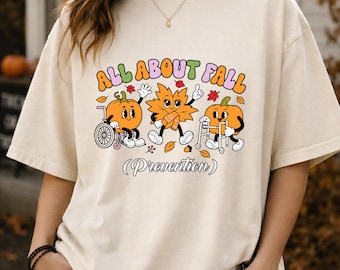 All About Fall Prevention Shirt, Fall Physical Therapy Shirt,Fall Nurse Shirt, OT Shirt, Thanksgiving Medical Worker Gift For women