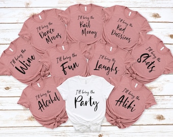 I'll Bring The Party Shirt,I'll Bring T-Shirt,Girls Party Shirt,I'll Bring The Alcohol,Party Gifts,Girls Drinking Shirts,Bachelorette Party