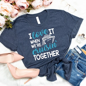 I Love it When We're Cruisin Together Shirt, Family Cruise Shirt, Boat Tshirts Anniversary Cruise,Friends Cruise Ship Tee,Matching Group Tee
