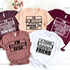 I&#39;m the Backup Shirt, I&#39;m the Friend Shirt,I&#39;m the Someone Else Shirt,I&#39;m the Help Shirt,I&#39;m the Security,Best Friend Tshirt,Vacation Tshirt