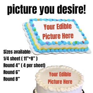 CUSTOM your PHOTO Edible Cake topper Cupcake Personalized A4 Sheet, round or square 4”,6”,8” and up to quarter sheet. redesign and writing