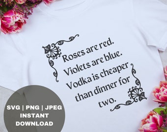 Las rosas son violetas rojas son azules el vodka es más barato que la cena para dos SVG, Las rosas son diseño de camiseta roja, Anti-San Valentín, Descarga digital