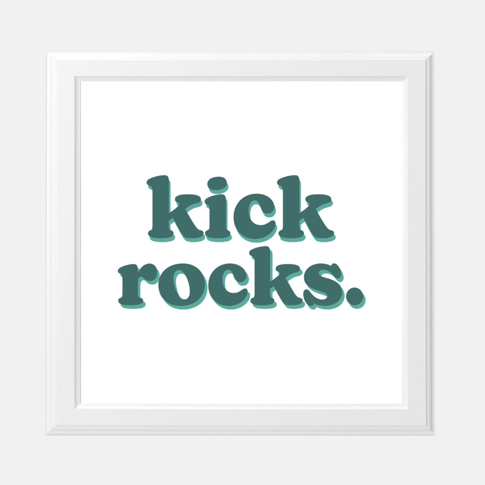 Kick Rocks Print 8x8 Funny Print Etsy