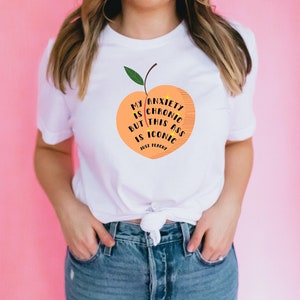 My anxiety is chronic but this ass is iconic tshirt, Peach shirt, Funny Mental health shirt, Love yourself tshirt, Self Love TShirt,