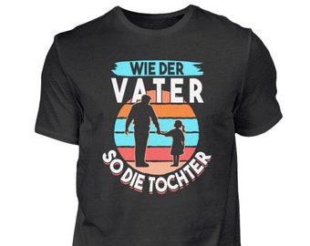 Wie der Vater so die Tochter T-Shirt