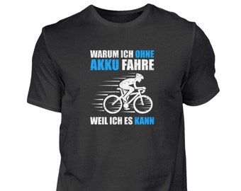 Fahrradshirt Herren mit lustigem Motiv warum ich ohne Akku fahre