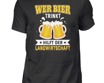 T-Shirt wer Bier trinkt hilft der Landwirtschaft