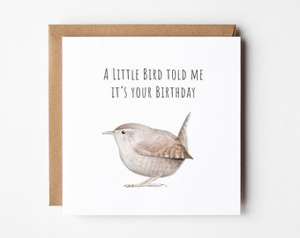 Vogel Geburtstagskarte - A Little Bird sagte mir, dass es dein Geburtstag ist - Zaunkönig Geburtstagskarte