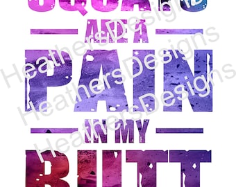 Squats are a Pain in my Butt PNG FILE