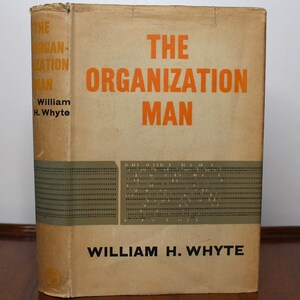 The Organization Man by William H. Whyte Jr. - Early Reprint, 1958 - Vintage 1950s Sociology Anti-Establishment Book