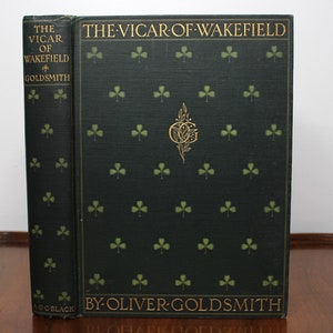 Oliver Goldsmith, 1903, The Vicar of Wakefield - Édition illustrée antique du début du siècle - Couverture cartonnée décorative verte avec reliure fine