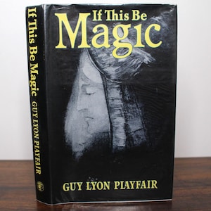 If This Be Magic von Guy Lyon Playfair - Erstausgabe,Jonaton Cape, 1985 - Hardcover mit Schutzumschlag - Hypnose, Medizin, Telepathie