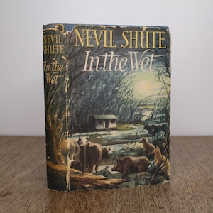 In the Wet by Nevil Shute, First Edition 1954 - The Book Club, Charing Cross, London - Vintage Hardcover Novel w/ Dust Jacket