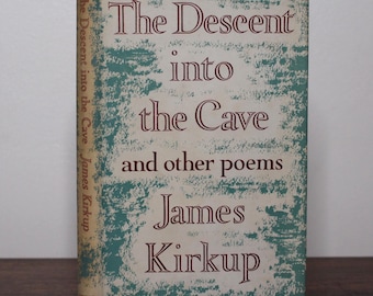 The Descent into the Cave and Other Poems by James Kirkup - First Edition, Oxford University Press, 1957 - Vintage Hardback with Dust Jacket