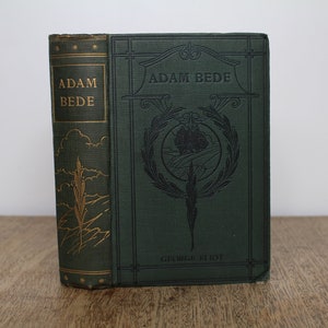 Adam Bede by George Eliot - Illustrated Antique Decorative Hardcover - James Nisbet & Co., London - Original Illustrations by Arthur Layard