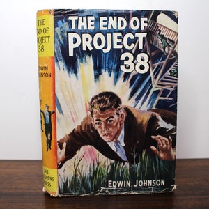 The End of Project 38 by Edwin Johnson - First Edition, 1963, Children&#39;s Press - Vintage Hardback w/ Dust Jacket