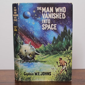 The Man Who Vanished Into Space by Captain W.E. Johns - First Edition, Children&#39;s Book Club, 1963 - Rare Vintage 60s Science Fiction