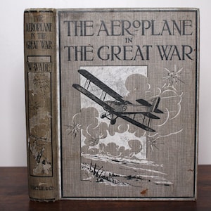 The Aeroplane in the Great War: A Record of its Achievements by W. L. Wade - Illustrations by Geoffrey Watson - Virtue & Co., c.1919, WWI