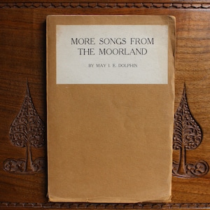 More Songs From the Moorland, 1924, Signed by Author - May I. E. Dolphin - North East England Poetry Book - North Pennines, County Durham