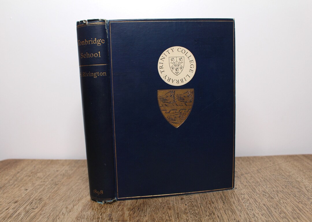 The History of Tonbridge School From Its Foundation in 1553 to the ...