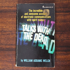 Talks With the Dead by William Addams Welch - Electronic Communications With Spirit Voices - Pinnacle Books, New York, 1976