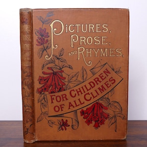 1884 Pictures, Prose and Rhymes for Children of All Climes - Antique Victorian Illustrated Children&#39;s Hardback - Rare Decorative 1800s Book