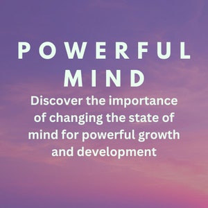 May include: A motivational quote against a purple and pink cloudy sky background. The quote reads "POWERFUL MIND Discover the importance of changing the state of mind for powerful growth and development."