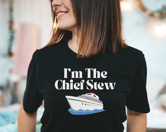 I&#39;m The Chief Stew T Shirt, Yachting Below Deck themed T shirt, Primary Charter Guest Shirt, Gift for Bravo TV fans, Below Deck Bravo Fans