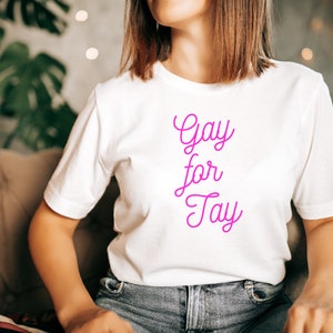 Gay for Tay, Fan Shirt, Swift Fan Merch LGBTQ+ Shirt, Taylor