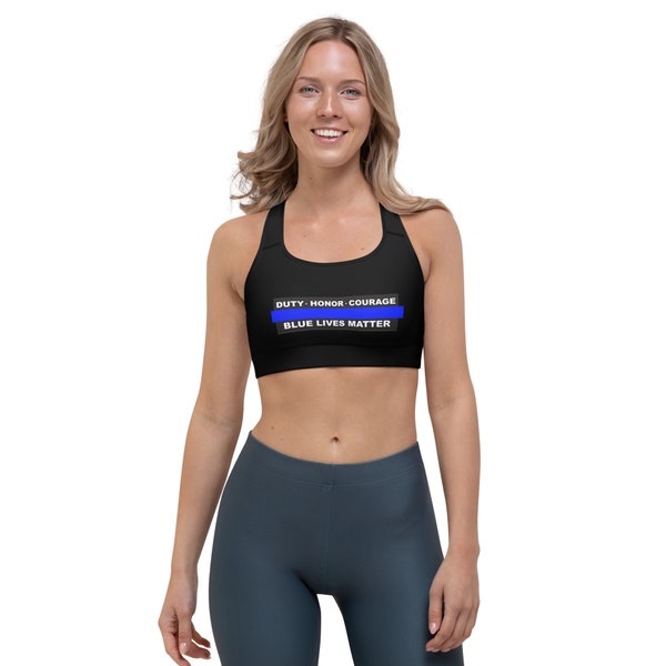 Duty Honor Courage, Blue Lives Matter, Thin Blue Line, Back the Blue Sports bra