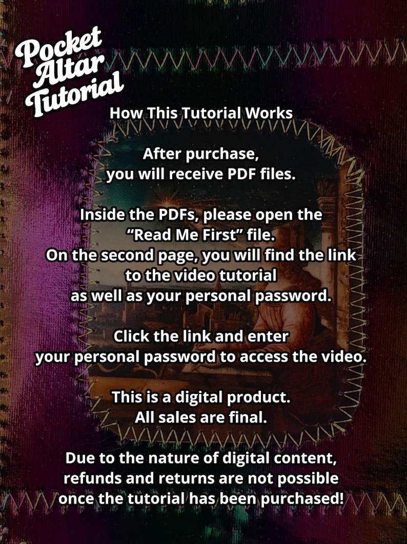 K&ouml;nnte beinhalten: Digitales Produkttutorial mit dem Text: "Pocket Altar Tutorial". Anweisungen umfassen den Erhalt von PDF-Dateien nach dem Kauf, das &Ouml;ffnen der Datei "Read Me First" und den Zugriff auf ein Video-Tutorial mit einem pers&ouml;nlichen Passwort. Alle Verk&auml;ufe sind endg&uuml;ltig.