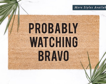 Probably Watching Bravo Doormat: Funny TV Lover Gift