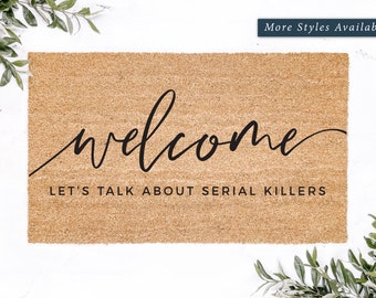 Welcome Lets Talk About Serial Killers Doormat, True Crime Gifts, Funny Door Mat, Gifts for Friend, Unique Home Decor, Porch Decor
