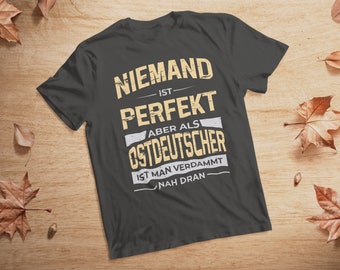 Perfekt aus Ostdeutschland - Ostdeutscher - Ossi - Unisex Baumwoll Shirt