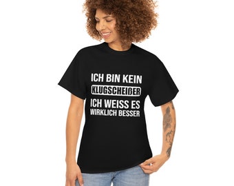 Ich bin kein Klugscheißer ich weiß es wirklich besser // Unisex Heavy Cotton Tee