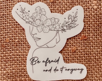 Be afraid and do it anyway - Affirmation Stickers/ Mental Health Stickers/ Motivational Stickers/ Waterproof Stickers/ Positive Stickers