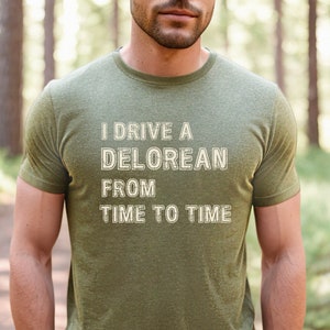 I Drive a Delorean from Time to Time Shirt, Back to the Future, 80s Tee, 90s Tee, Retro Funny Saying, Vintage Theme, Movie Tshirt,