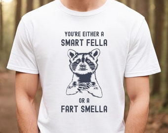 Smart Fella or Fart Smella Funny T Shirt For Men Dad Grandpa Raccoon Sarcastic Meme Joke t-shirt Animal Gift for Husband Tee Racoon Weird