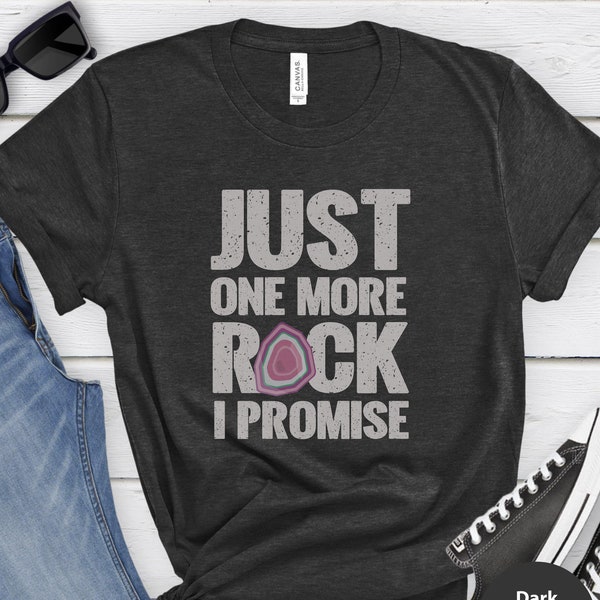 Funny Rock Hounding Shirt, EXPRESS SHIPPING OPTIONS, Just one more Rock I promise, Geologist Tshirt, Student Shirt,Geology Tee, Geode