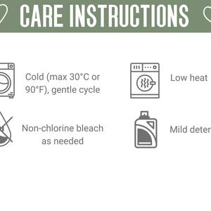 May include: Care instructions graphic with icons and text. Includes washing machine, temperature, bleach, and detergent symbols. Text reads: Cold (max 90&deg;F), gentle cycle, non-chlorine bleach as needed, low heat, and mild detergent.