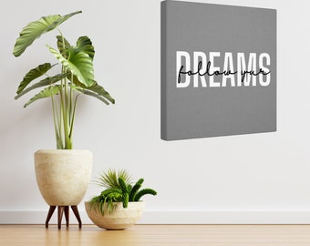 Follow Your Dreams Canvas Print | Inspirational Home Decor (14x14)