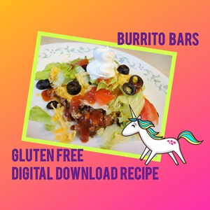 May include: A plate of burrito bars with toppings, including lettuce, olives, cheese, and sour cream. The image includes the text "BURRITO BARS" and "GLUTEN FREE DIGITAL DOWNLOAD RECIPE". A cartoon unicorn is also present.