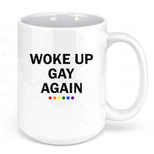 Woke Up Gay Again Mug