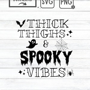 Thick Thighs and Spooky Vibes PNG, Funny Halloween Svg, Thick Thighs SVG, Spooky Vibes SVG, Halloween Png, Spooky Halloween, Sublimation