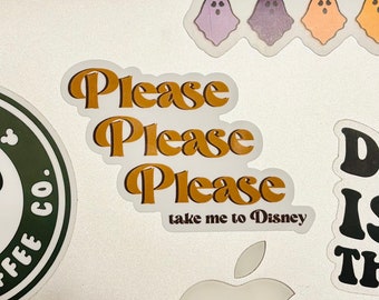 Please Take Me to Disney Waterproof Sticker