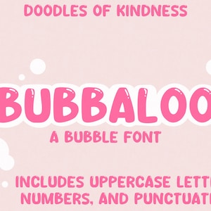 May include: A pink graphic design on a light pink background. The design features the word "BUBBALOO" in a bubble font with a white outline. The text "A BUBBLE FONT" and "INCLUDES UPPERCASE LETTERS, NUMBERS, AND PUNCTUATION" are also included.