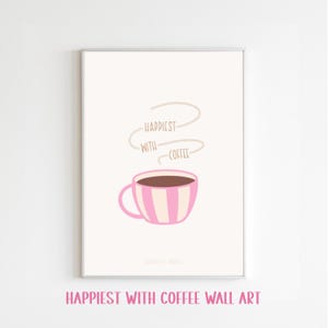 Happiest with Coffee Wall Art | Coffee Art | Kitchen Art