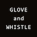 Glove and Whistle