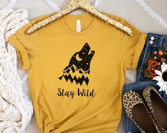 Stay Wild Shirt, A Wild T-Shirt, Nature Shirts, Cute Wolf Shirt, Birthday Gift, Shirt for Nature Lover, Gift