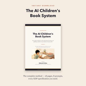 May include: A digital document titled The AI Children's Book System by Deborah Colon. The cover features a central illustration of a child writing at a desk with books and a plant. Text includes The complete method for writing, illustrating, formatting, and publishing a children's story collection on Amazon KDP.